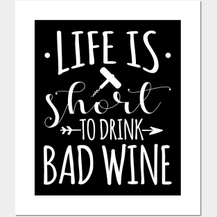 Wine Lover Gift Tee Life Is Too Short To Drink Bad Wine Posters and Art